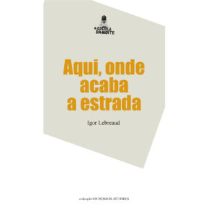 "Aqui onde acaba a estrada", de Igor Lebreaud