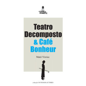 «Teatro Decomposto & Café Bonheur», de Matéi Visniec