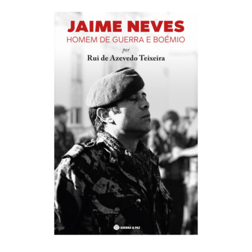 Jaime Neves Homem de Guerra e Boémio por Rui de Azevedo Teixeira