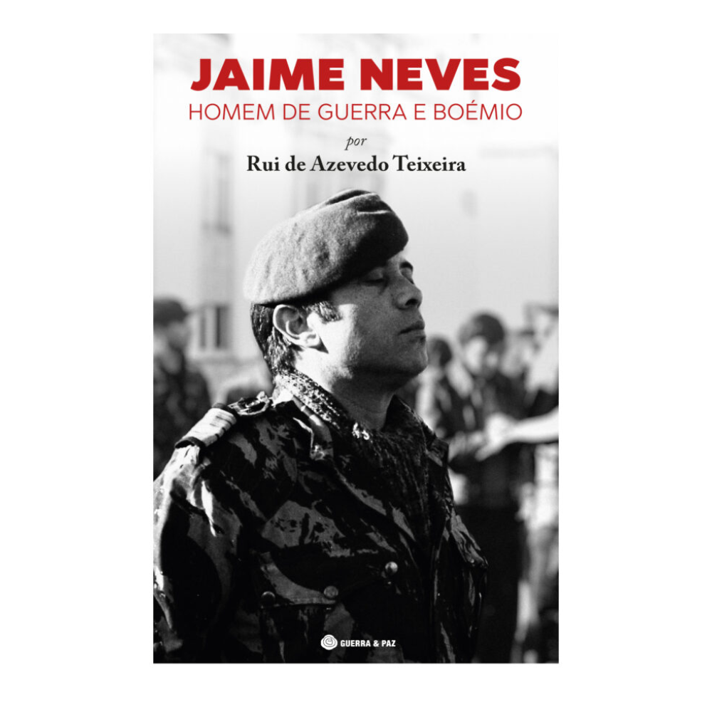 Jaime Neves Homem de Guerra e Boémio por Rui de Azevedo Teixeira