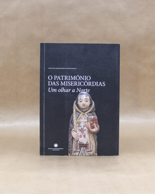 O Património das Misericórdias – Um olhar a Norte